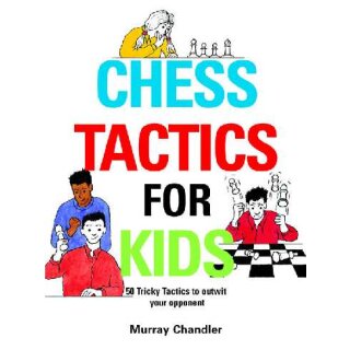 Murray Chandler: Chess Tactics for Kids