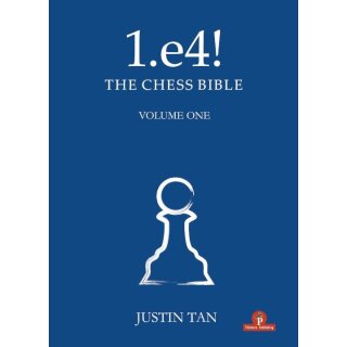 Justin Tan: 1.e4! The Chess Bible - Vol. 1