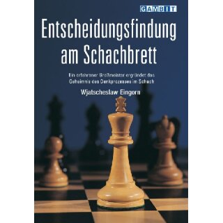 Wjatscheslaw Eingorn: Entscheidungsfindung am Schachbrett