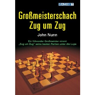 John Nunn: Großmeisterschach Zug um Zug