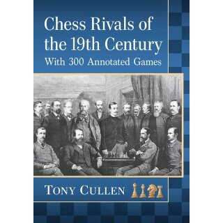 Tony Cullen: Chess Rivals of the 19th Century