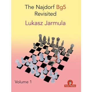 Lukasz Jarmula: The Najdorf Bg5 Revisited - Vol. 1