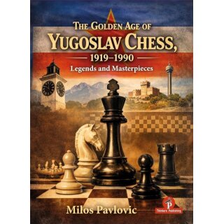 Milos Pavlovic: The Golden Age of Yugoslav Chess 1919-1990