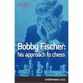 Elie Agur: Bobby Fischer: His Approach to Chess