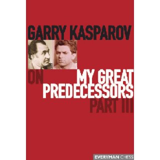 Garri Kasparow: My great predecessors- Part III