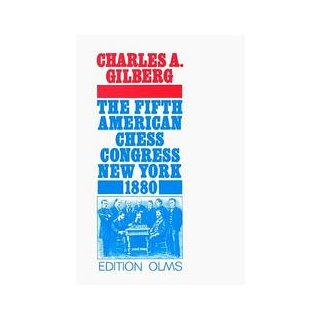 Charles Gilberg: The 5th American Chess Congress