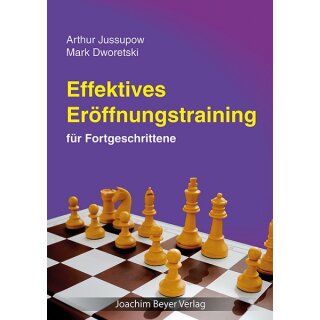 Arthur Jussupow, Mark Dworetski: Effektives Er&ouml;ffnungstraining