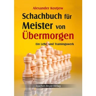Alexander Kostjew: Schachbuch f&uuml;r Meister von &Uuml;bermorgen