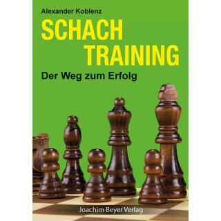 Alexander Koblenz: Schachtraining - Der Weg zum Erfolg