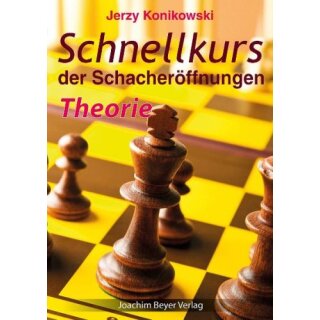 Jerzy Konikowski: Schnellkurs der Schacher&ouml;ffnungen - Theorie