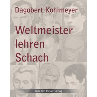 Dagobert Kohlmeyer: Weltmeister lehren Schach