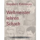 Dagobert Kohlmeyer: Weltmeister lehren Schach
