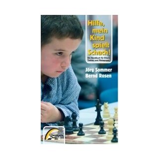 J&ouml;rg Sommer: Hilfe, mein Kind spielt Schach!