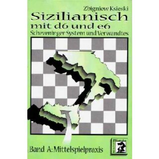 Zbigniew Ksieski: Sizilianisch mit d6 und e6 - Scheveninger System