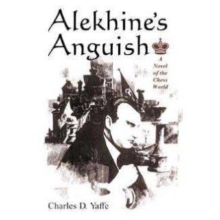 Charles Yaffe: Alekhine´s Anguish