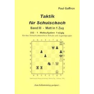 Paul Gaffron: Taktik f&uuml;r Schulschach Band 3