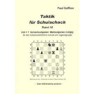 Paul Gaffron: Taktik f&uuml;r Schulschach Band 6