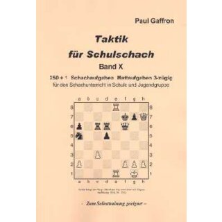 Paul Gaffron: Taktik f&uuml;r Schulschach Band 10