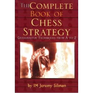 Jeremy Silman: The Complete Book of Chess Strategy