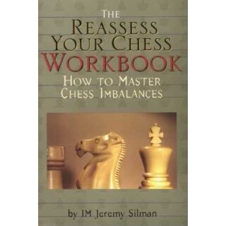 Jeremy Silman: The Reassess Your Chess Workbook