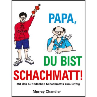 Murray Chandler: Papa, Du bist Schachmatt!