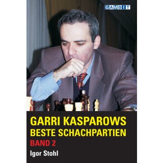 Igor Stohl: Garri Kasparows beste Schachpartien - Band 2