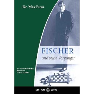 Max Euwe: Fischer und seine Vorg&auml;nger