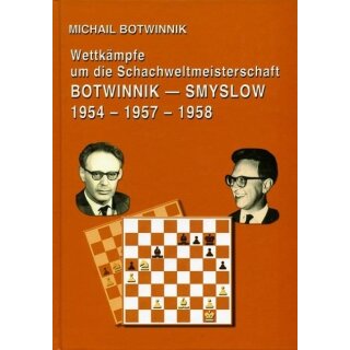 Michail Botwinnik: Botwinnik - Smyslow 1954 - 1957 - 1958