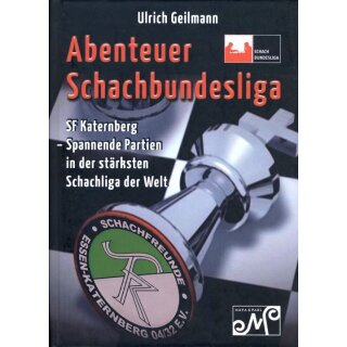 Ulrich Geilmann: Abenteuer Schachbundesliga