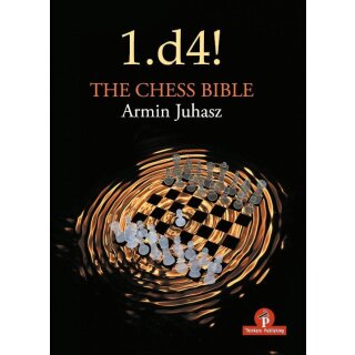 Armin Juhasz: 1.d4! The Chess Bible