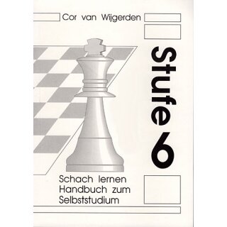 Cor van Wijgerden: Stufenmethode - Handbuch für Schachtrainer - Stufe 6