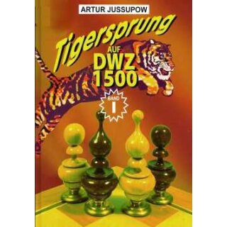 Artur Jussupow: Tigersprung auf DWZ 1500 - Band 1