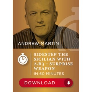 Andrew Martin: Sidestep the Sicilian with 2.b3 ... in 60 Minutes
