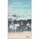 Ariel Magnus: Die Schachspieler von Buenos Aires
