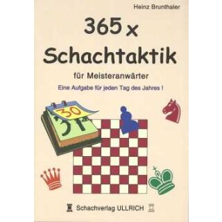 Heinz Brunthaler: 365 x Schachtaktik f&uuml;r Meisteranw&auml;rter