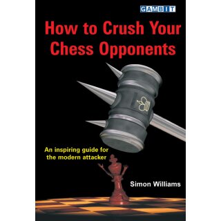 Simon Williams: How to Crush Your Chess Opponents