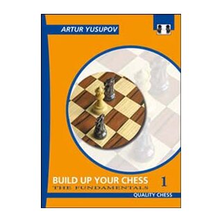 Artur Jussupow: Build up your chess 1 - The Fundamentals