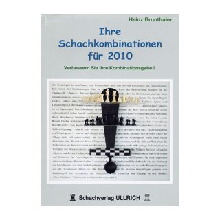 Heinz Brunthaler: Ihre Schachkombinationen f&uuml;r 2010