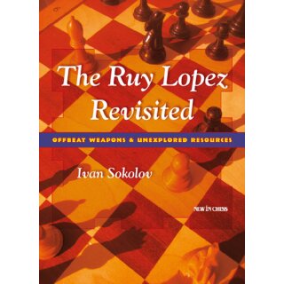 Ivan Sokolov: The Ruy Lopez Revisited