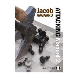 Jacob Aagaard: Attacking Manual 2 - Technique and Praxis