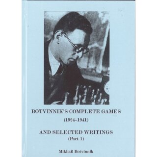 Michail Botwinnik: Botvinnik&acute;s Complete Games (1924 - 1941)