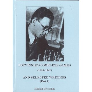 Michail Botwinnik: Botvinnik´s Complete Games (1924 - 1941)