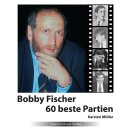 Karsten M&uuml;ller: Bobby Fischer - 60 beste Partien