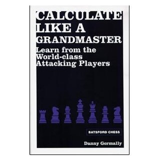 Danny Gormally: Calculate Like a Grandmaster