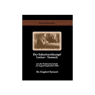 Siegbert Tarrasch: Der Schachwettkampf Lasker - Tarrasch