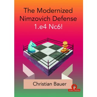 Christian Bauer: The Modernized Nimzovich Defense 1.e4 Nc6!