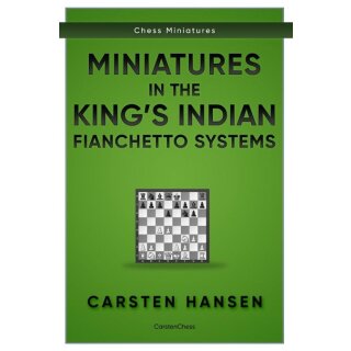 Carsten Hansen: Miniatures in the Kings Indian: Fianchetto System
