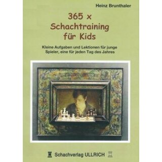 Heinz Brunthaler: 365 x Schachtraining f&uuml;r Kids