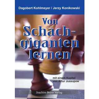 Dagobert Kohlmeyer, Jerzy Konikowski: Von Schachgiganten lernen