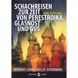 Karl-Otto Jung: Schachreisen zur Zeit von Glasnost, Perestroika und GUS